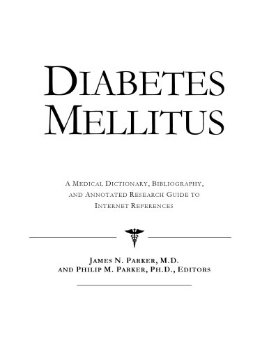 Diabetes Mellitus - A Medical Dictionary, Bibliography, and Annotated Research Guide to Internet References
