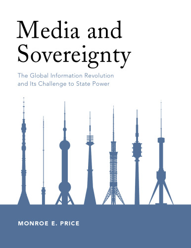 Media and Sovereignty: The Global Information Revolution and Its Challenge to State Power