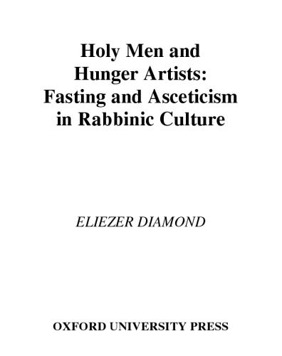 Holy Men and Hunger Artists: Fasting and Asceticism in Rabbinic Culture
