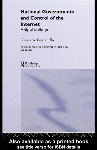 National Governments and Control of the Internet: A Digital Challenge (Routledge Research in Information Technology and Society)