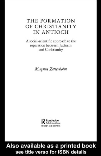 The Formation of Christianity in Antioch: A Social-Scientific Approach to the Separation between Judaism and Christianity