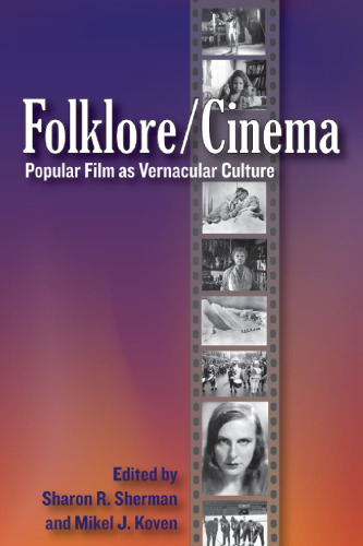 Folklore Cinema: Popular Film as Vernacular Culture