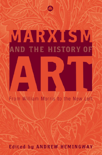 Marxism and the History of Art: From William Morris to the New Left (Marxism and Culture)