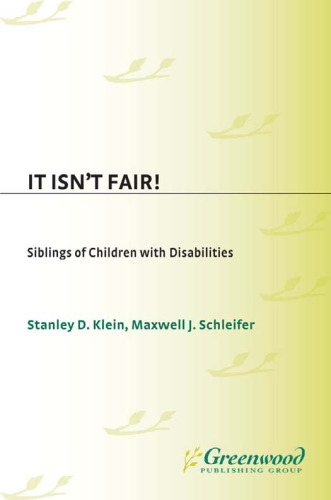 It Isn't Fair!: Siblings of Children with Disabilities