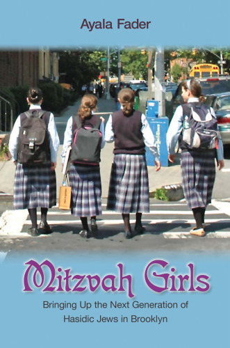 Mitzvah Girls: Bringing Up the Next Generation of Hasidic Jews in Brooklyn