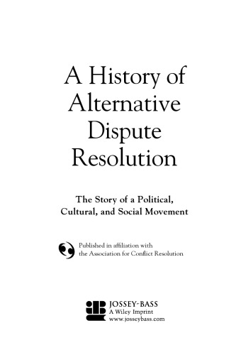 A History of Alternative Dispute Resolution: The Story of a Political, Social, and Cultural Movement