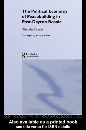 The Political Economy of Peacebuilding in Post-Dayton Bosnia (Contemporary Security Studies)