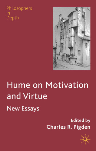Hume on Motivation and Virtue: New Essays (Philosophers in Depth)