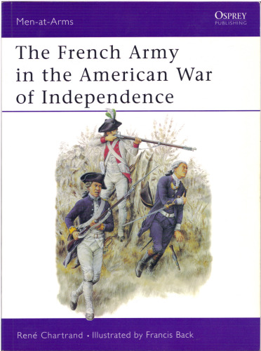 The French Army in the American War of Independence (Men-at-Arms 244)