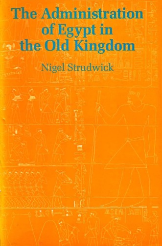 The Administration of Egypt in the Old Kingdom: Highest Offices and Their Holders (Studies in Egyptology)