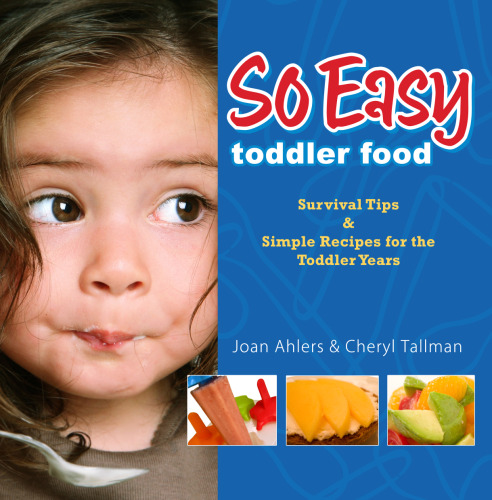 So Easy Toddler Food: Survival Tips & Simple Receipes for the Toddler Years