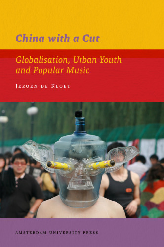 China with a Cut: Globalisation, Urban Youth and Popular Music