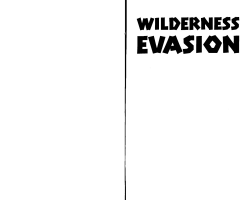 Wilderness Evasion: A Guide To Hiding Out and Eluding Pursuit in Remote Areas