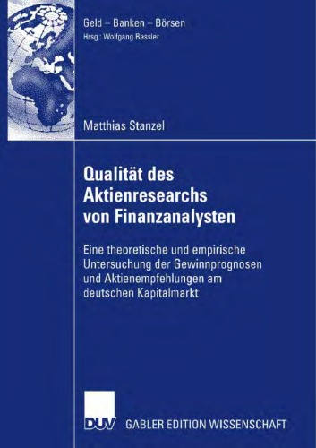 Qualitat des Aktienresearch von Finanzanalysten: Eine theoretische und empirische Untersuchung der Gewinnprognosen und Aktienempfehlungen am deutschen Kapitalmarkt