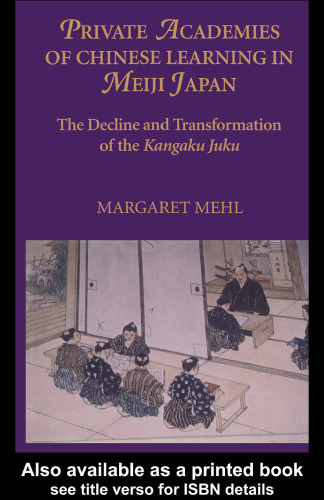 Private Academies of Chinese Learning in Meiji Japan: The Decline and Transformation of the Kanguku Juku