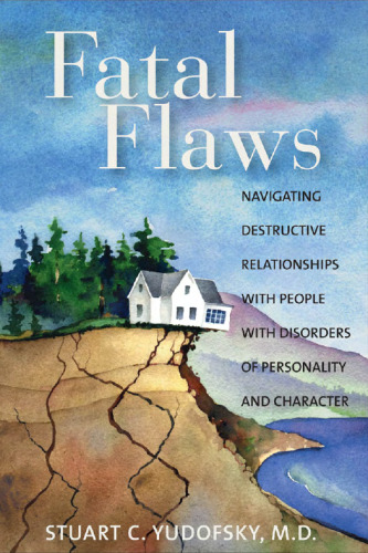 Fatal Flaws: Navigating Destructive Relationships with People wit Disorders...