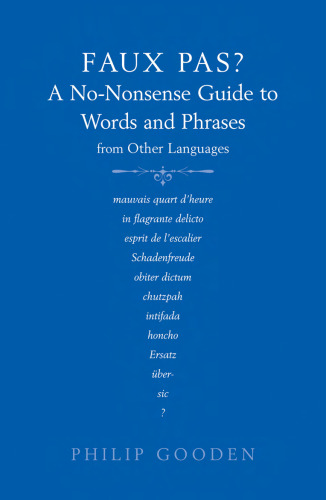 Faux Pas: A No-Nonsense Guide to Words and Phrases from Other Languages