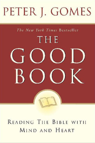 The Good Book: Reading the Bible With Mind and Heart