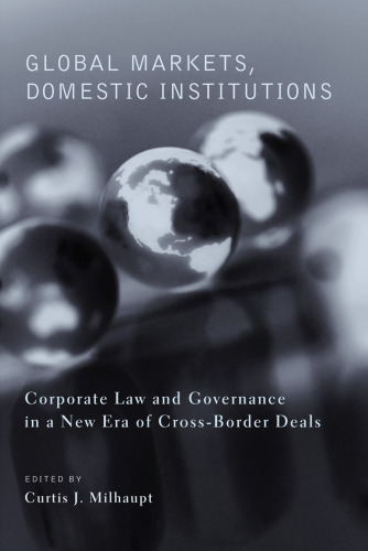 Global Markets, Domestic Institutions: Corporate Law and Governance in a New Era of Cross-Border Deals