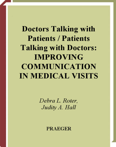 Doctors Talking with Patients Patients Talking with Doctors: Improving Communication in Medical Visits - Second Edition