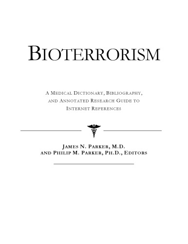 Bioterrorism - A Medical Dictionary, Bibliography, and Annotated Research Guide to Internet References