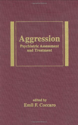 Aggression: Psychiatric Assessment and Treatment (Medical Psychiatry Series, 22)