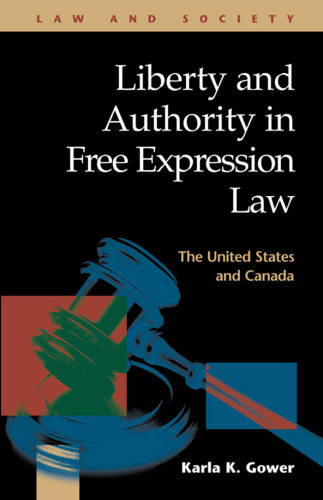 Liberty and Authority in Free Expression Law: The United States and Canada (Law and Society (New York, N.Y.).)