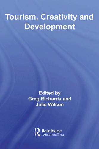 Tourism, Creativity and Development (Contemporary Geographies of Leisure, Tourism and Mobility)