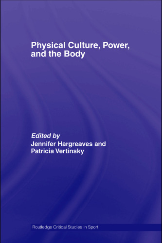 Physical Culture, Power, and the Body (Routledge Critical Studies in Sport)