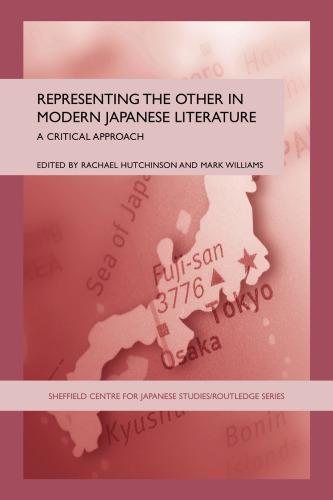 Representing the Other in Modern Japanese Literature: A Critical Approach (Sheffield Centre for Japanese Studies RoutledgeCurzon)