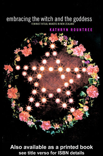 Embracing the Witch and the Goddess: Feminist Ritual-Makers in New Zealand