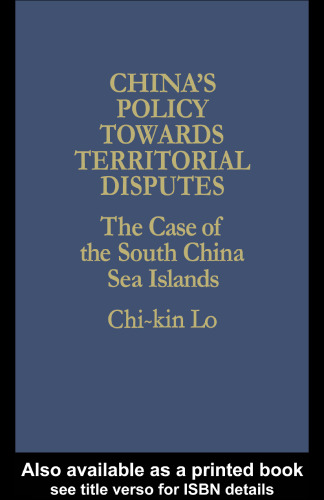 China's Policy Towards Territorial Disputes: The Case of the South China Sea Islands (International Politics in Asia Series)