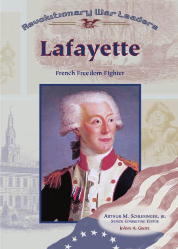 Lafayette: French Freedom Fighter (Revolutionary War Leaders)