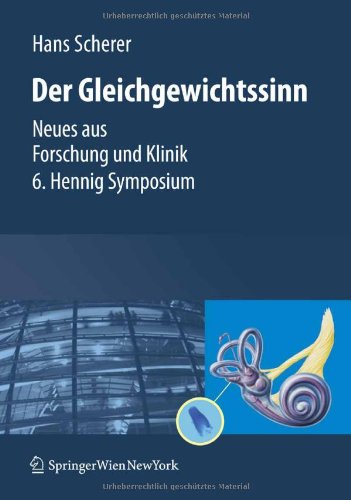 Gleichgewichtssinn: Neues aus Forschung und Klinik 6. Hennig Symposium (German Edition)