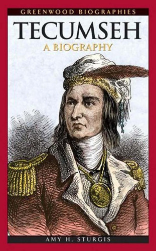 Tecumseh: A Biography (Greenwood Biographies)