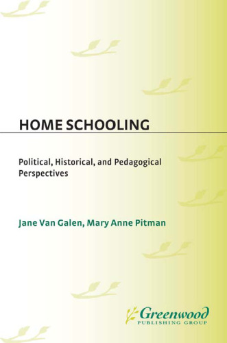 Home Schooling: Political, Historical, and Pedagogical Perspectives (Contemporary Studies in Social and Policy Issues in Education: The David C. Anchin Center Series)