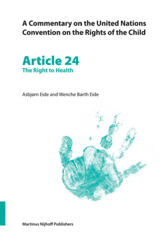 Commentary on the United Nations Convention on the Rights of the Child: Volume 24 Article 24: the Right to Health And Health Services (Commentary on the ... Convention on the Rights of the Child.)