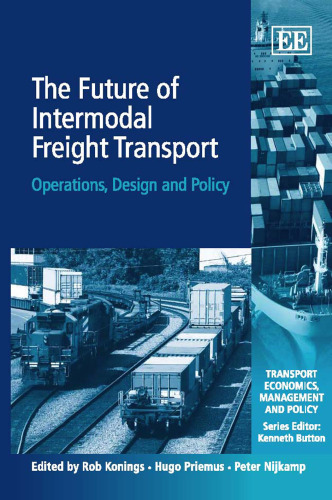 The Future of Intermodal Freight Transport: Operations, Design and Policy (Transport Economics, Management and Policy)
