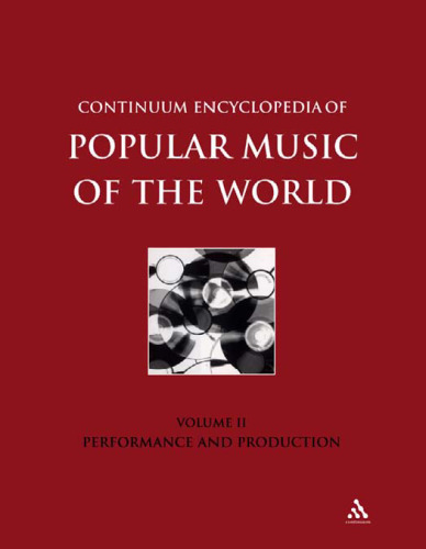 Continuum Encyclopedia of Popular Music of the World: Performance and Production