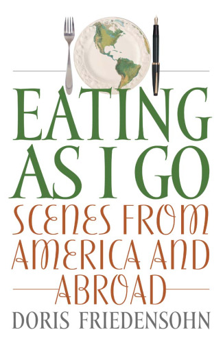 Eating as I Go: Scenes from America and Abroad