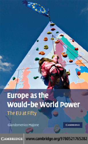 Europe as the Would-be World Power: The EU at Fifty