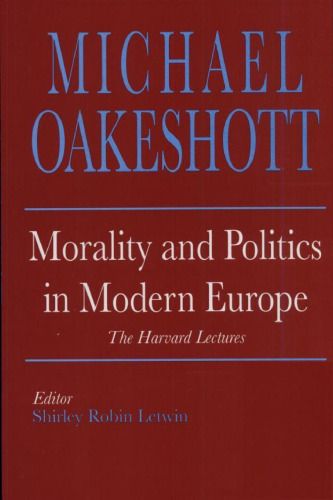 Morality and Politics in Modern Europe: The Harvard Lectures (Selected Writings of Michael Oakeshott)