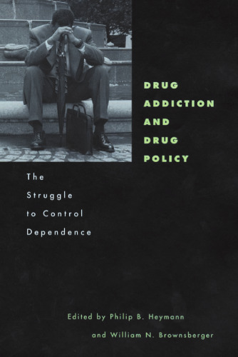 Drug Addiction and Drug Policy: The Struggle to Control Dependence (Mind Brain Behaviour Initiative)