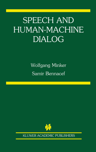 Speech and Human-Machine Dialog (The International Series in Engineering and Computer Science)