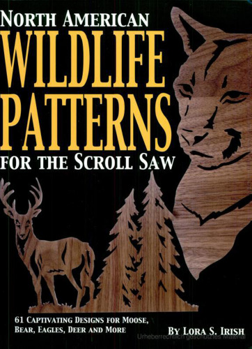 North American Wildlife Patterns for the Scroll Saw: 61 Captivating Designs for Moose, Bear, Eagles, Deer and More
