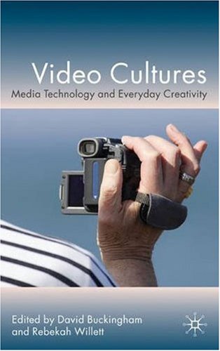 Video Cultures: Media Technology and Everyday Creativity