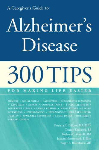 A Caregiver's Guide to Alzheimer's Disease: 300 Tips for Making Life Easier