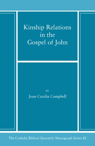 Kinship Relations in the Gospel of John (Catholic Biblical Quarterly Monograph)