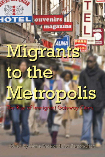 Migrants to the Metropolis: The Rise of Immigrant Gateway Cities (Space, Place and Society)