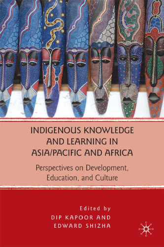 Indigenous Knowledge and Learning in Asia Pacific and Africa: Perspectives on Development, Education, and Culture